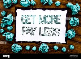 get more pay less